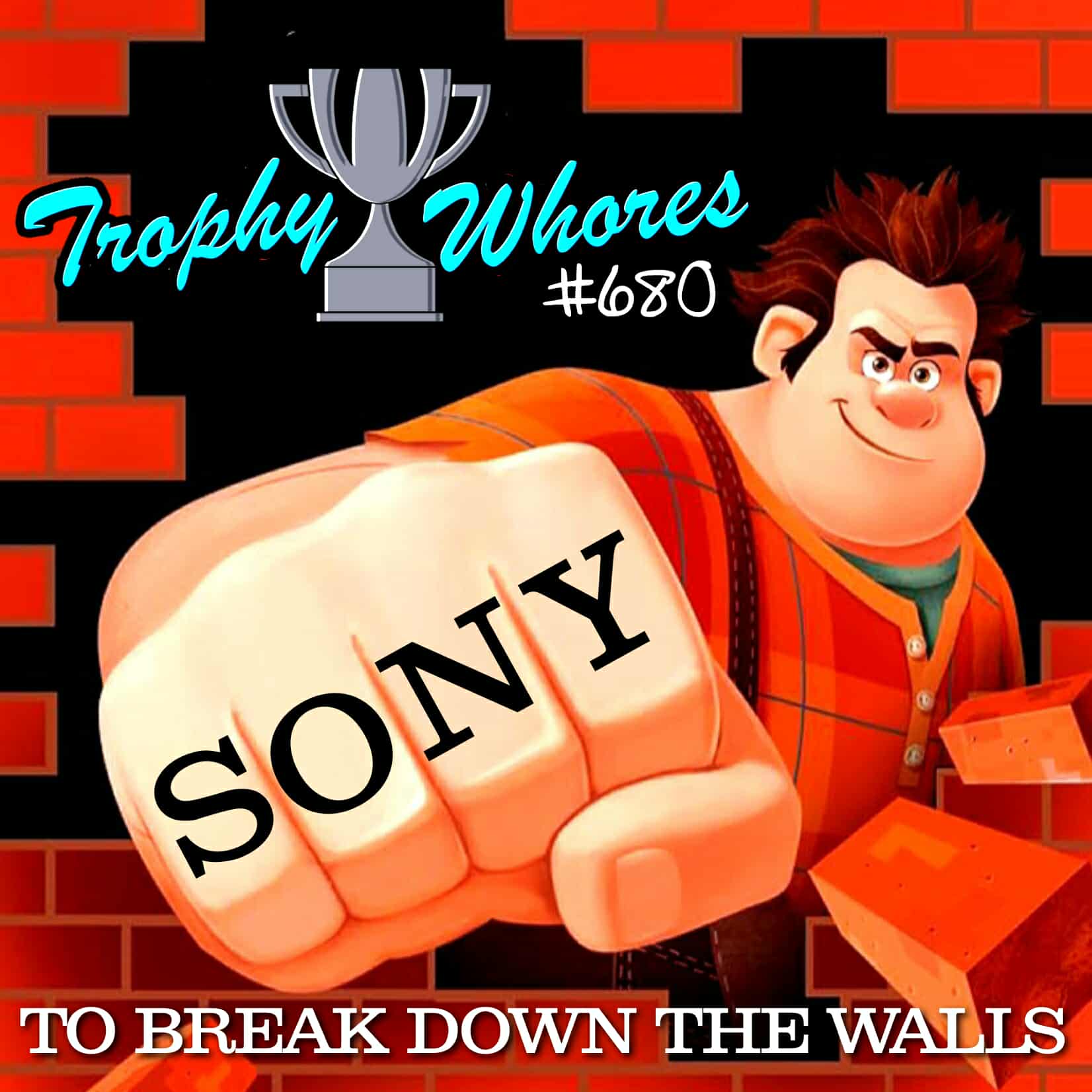 Trophy Whores 680 – Sony to Break Down the Walls Trophy Whores 680 – Sony to Break Down the Walls