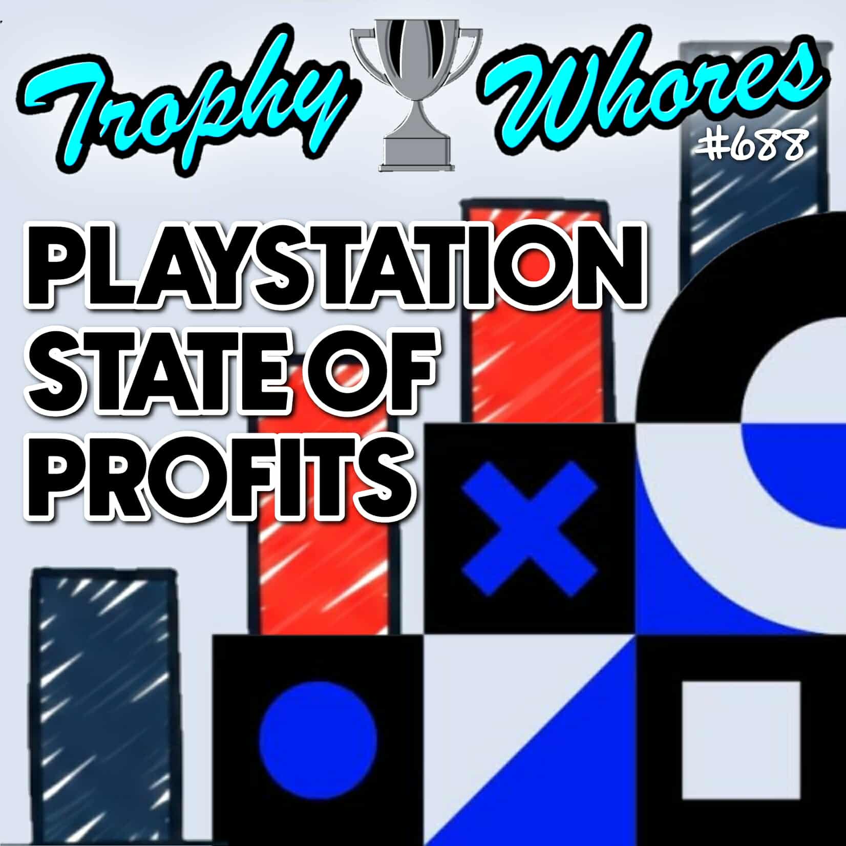 Trophy Whores 688 – PlayStation State of Profits Trophy Whores 688 – PlayStation State of Profits