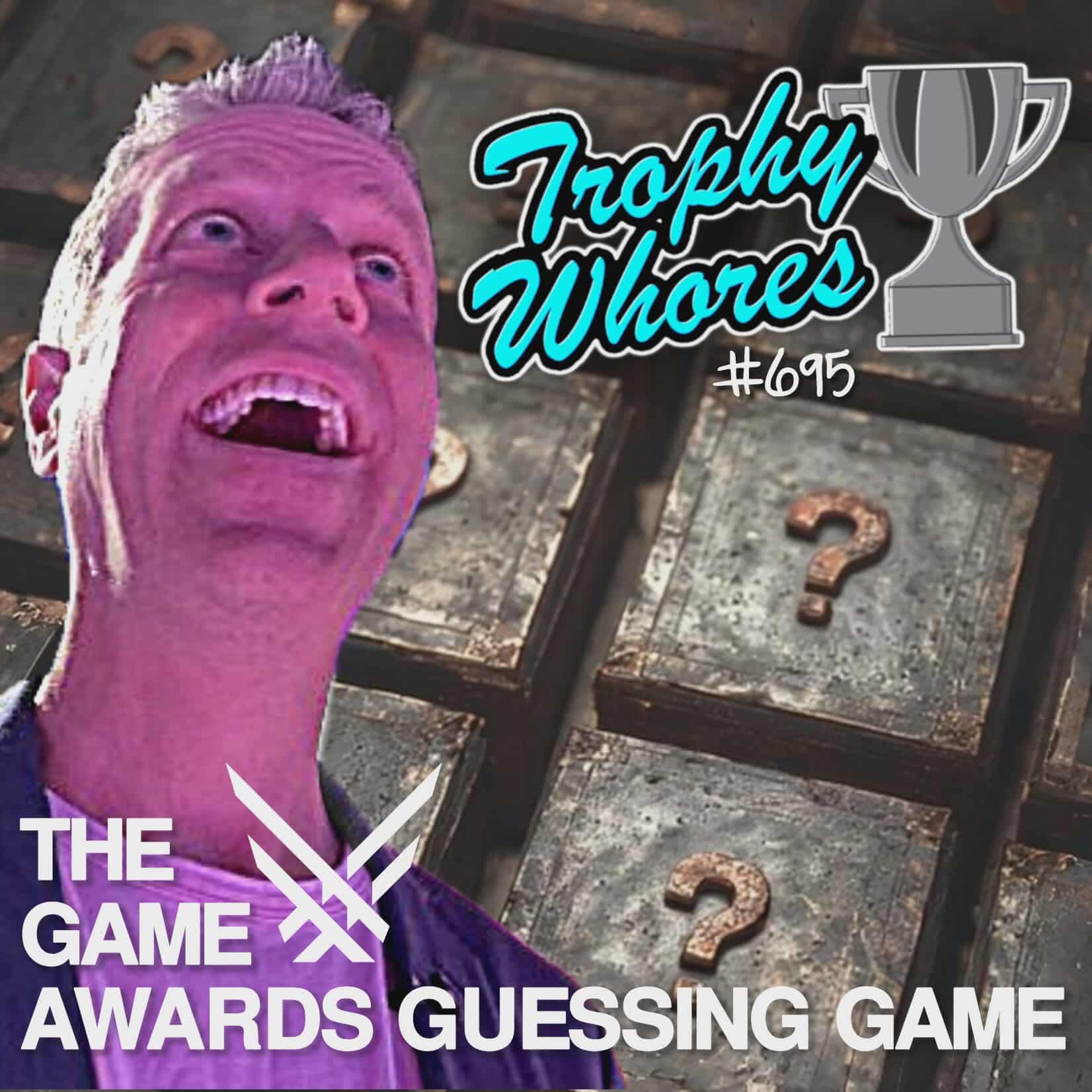 Trophy Whores 695 – The Game Awards Guessing Game Trophy Whores 695 – The Game Awards Guessing Game