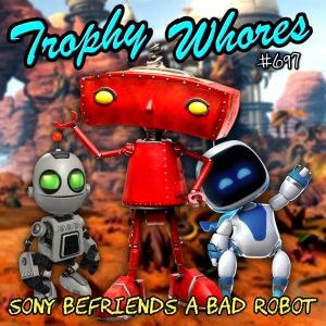 Trophy Whores 697 – Sony Befriends a Bad Robot Trophy Whores 697 – Sony Befriends a Bad Robot