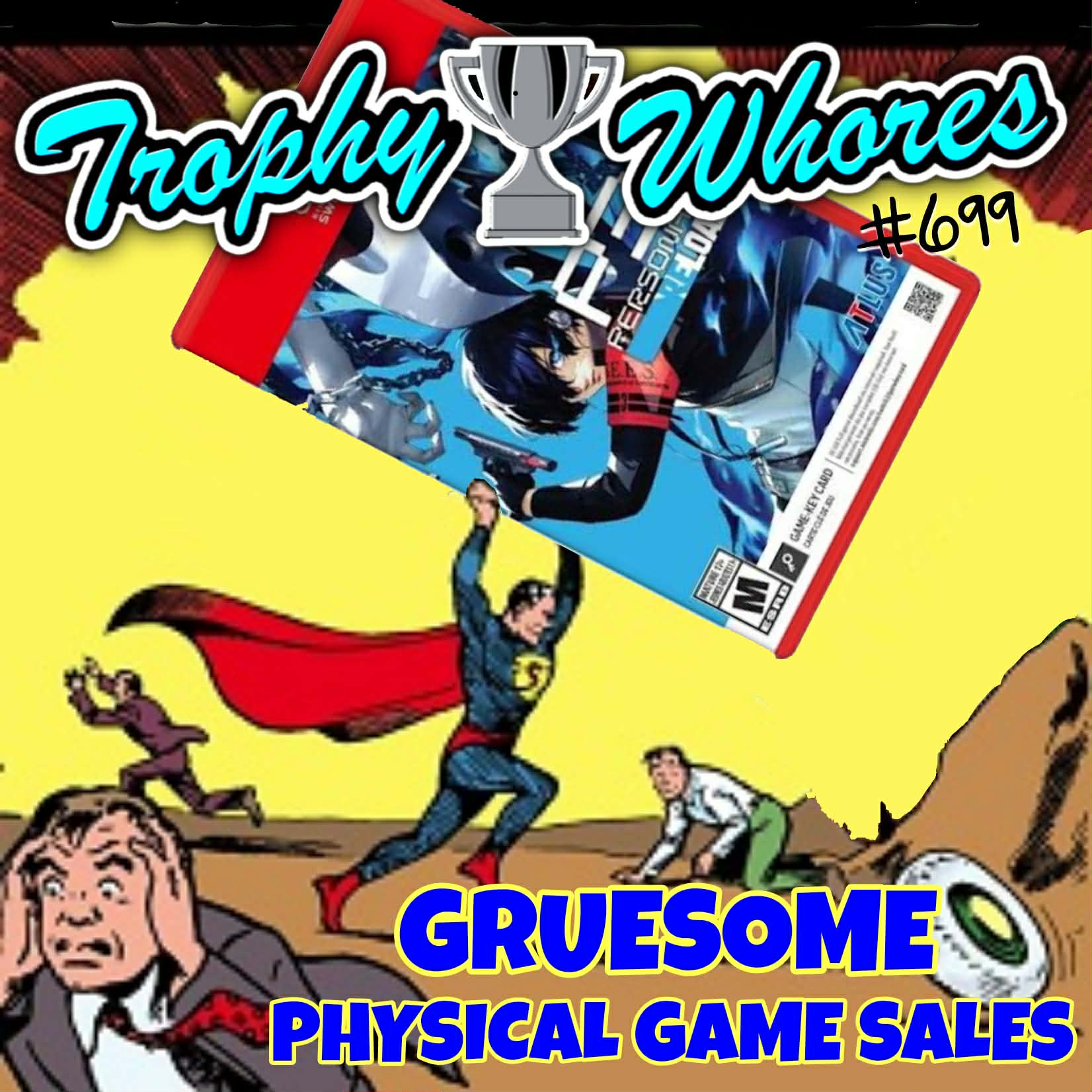 Trophy Whores 699 – Gruesome Physical Game Sales