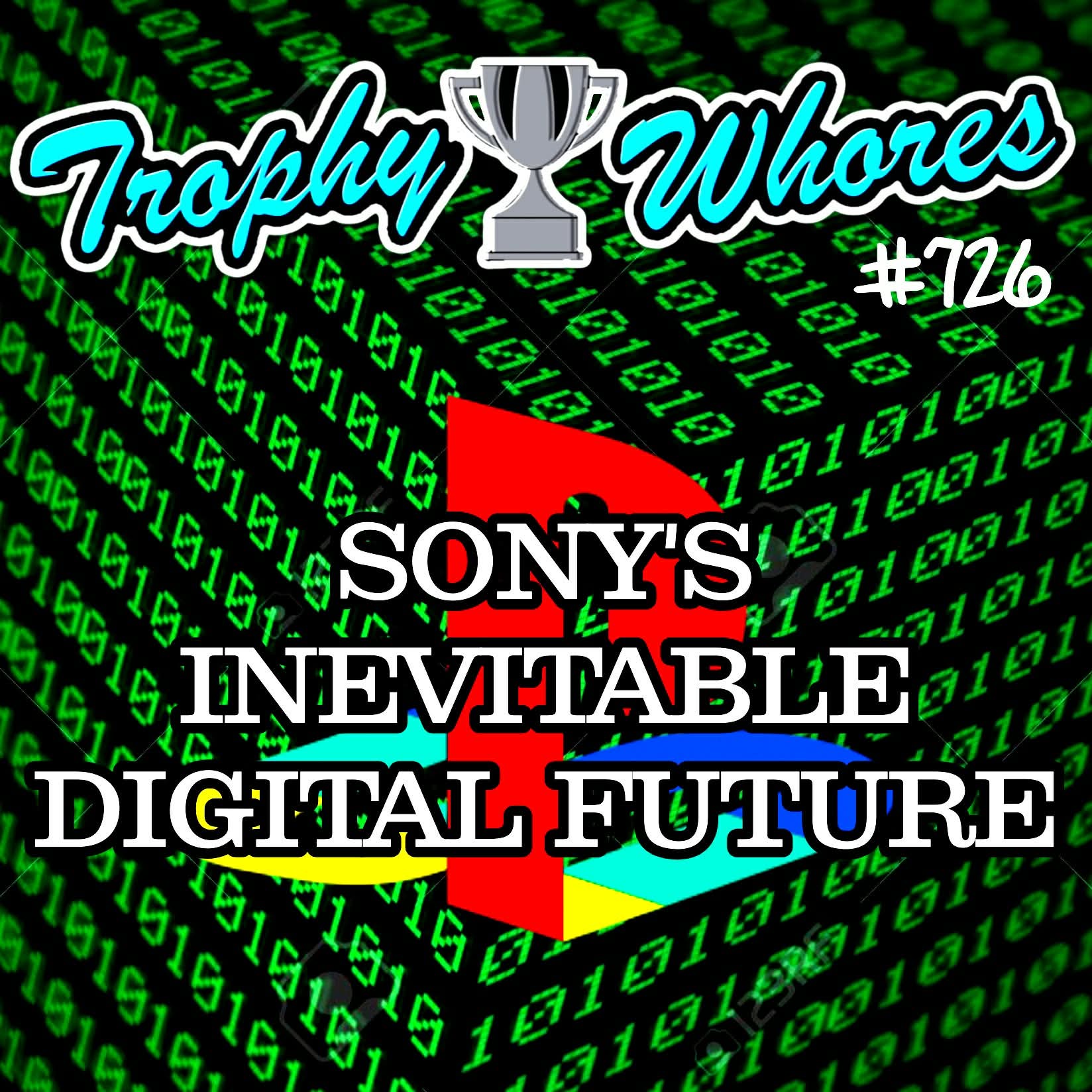 Trophy Whores 726 – Sony’s Inevitable Digital Future episode artwork